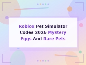 Roblox Pet Simulator Codes 2026: Mystery Eggs and Rare Pets Guide